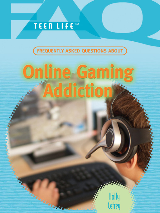 Title details for Frequently Asked Questions About Online Gaming Addiction by Holly Cefrey - Available